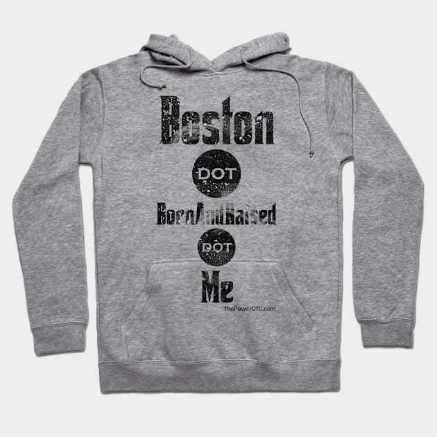 Boston dot BornAndRaised dot Me Hoodie by ThePowerOfU